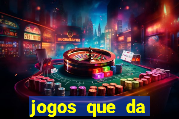 jogos que da dinheiro sem depositar